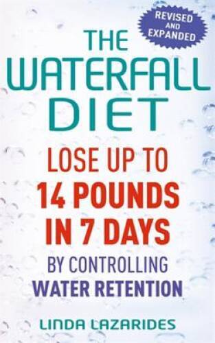 The Waterfall Diet: Lose Up to 14 Pounds in 7 Days by Controlling Water R – GOOD