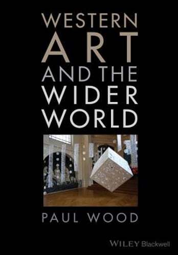 Western Art and the Wider World by Paul Wood: New