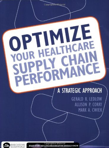 Optimize Your Healthcare Supply Chain…, Gerald Ledlow