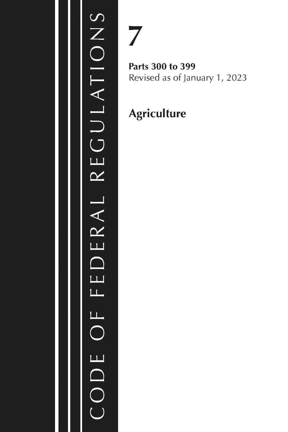 Code of Federal Regulations, Title 07 Agriculture 300-399, Revised as of January