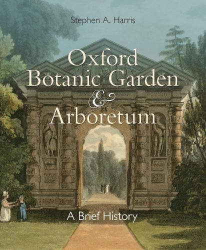 Stephen A. Harris Oxford Botanic Garden & Arboretum (Paperback) (UK IMPORT)