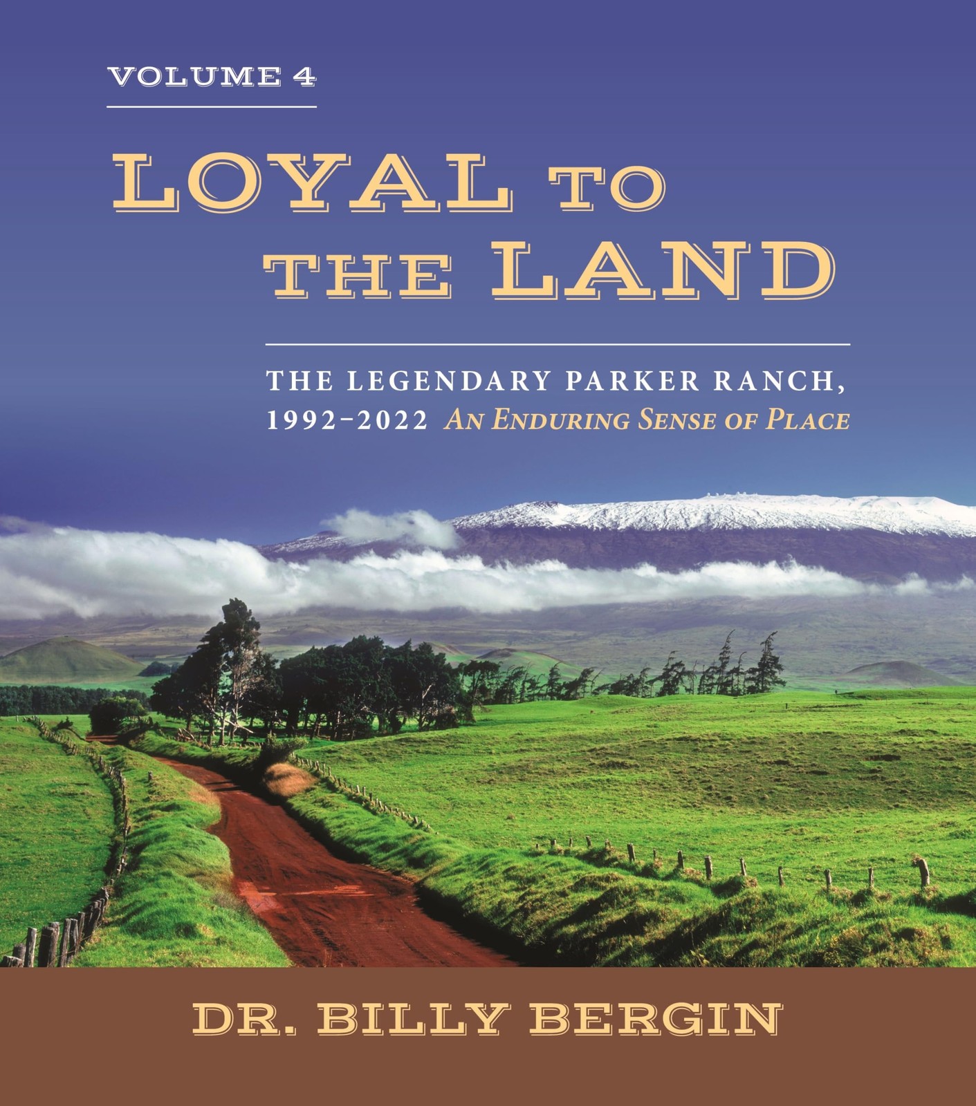 LOYAL TO THE LAND: THE LEGENDARY PARKER RANCH, 19922022, VOLUME 4… Billy Bergi