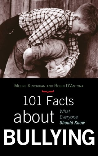 101 Facts about Bullying: What Everyone Should Know by Kevorkian, Meline, D&rsquo;Ant