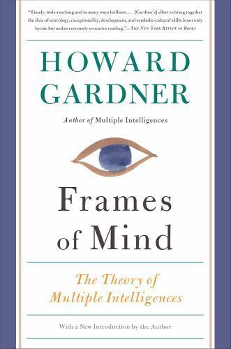 Frames of Mind : The Theory of Multiple Intelligences by Howard Gardner…