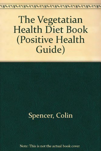 The Vegetatian Health Diet Book (Positive Health Guide) By Colin