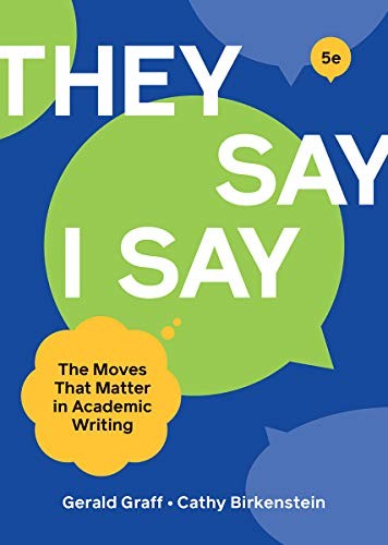 « They Say / I Say » by Graff, Gerald, Birkenstein, Cathy