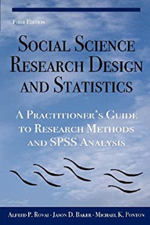 Social Science Research Design and Statistics : A Practitioner&rsquo;s