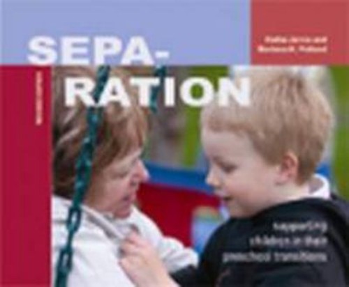 Separation : Supporting Children in Their Preschool Transitions P
