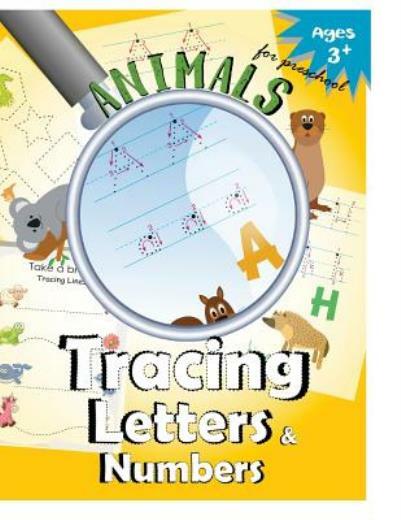 Animals Tracing Letters And Numbers: Handwriting Practice Workbook For Preschool