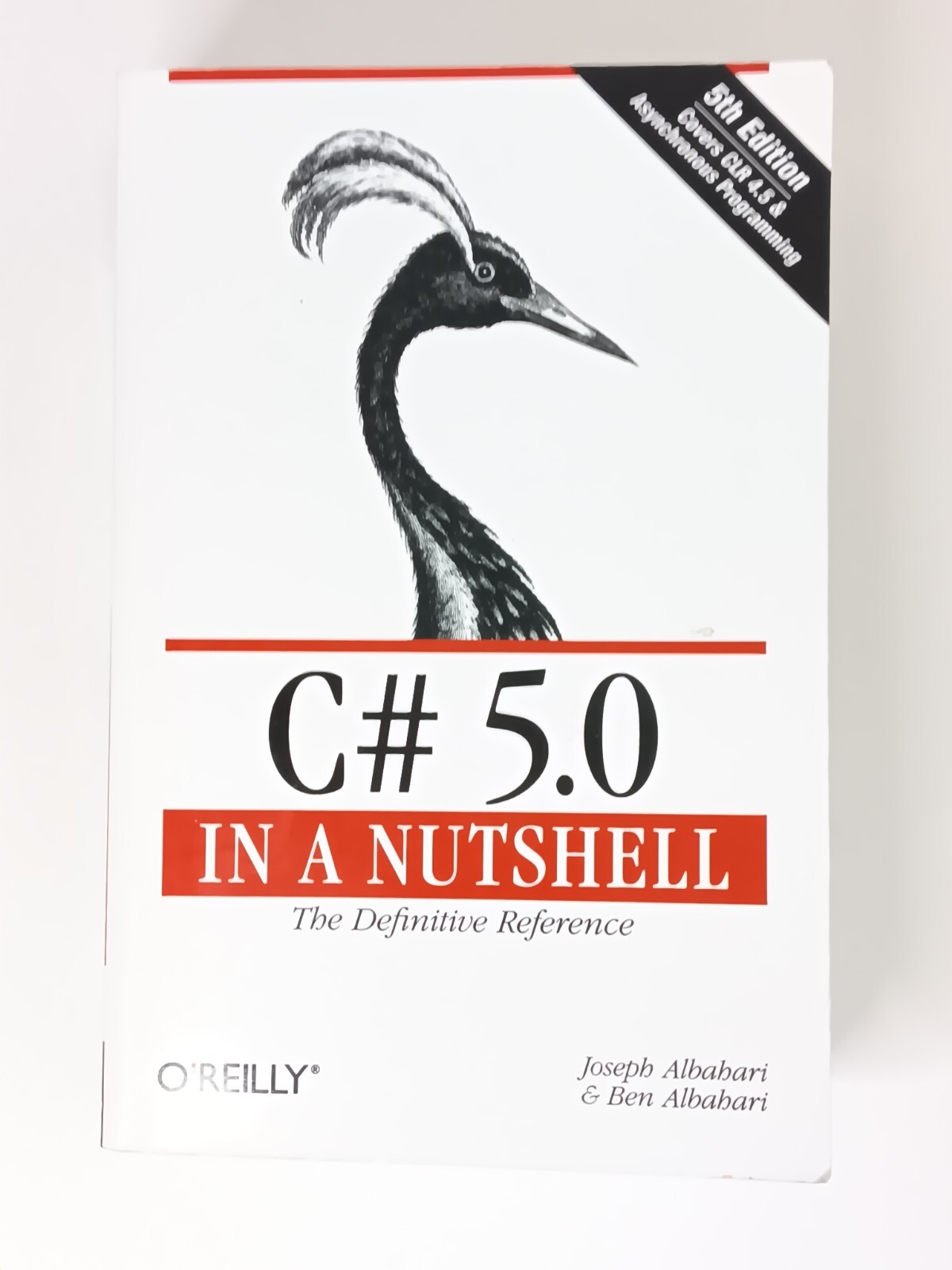 C# 5. 0 in a Nutshell : The Definitive Reference by Joseph Albahari and Ben…