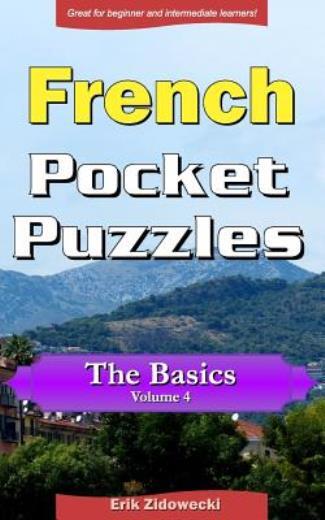 French Pocket Puzzles – The Basics – Volume 4: A Collection Of Puzzles And …