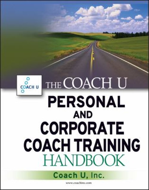 The Coach U Personal and Corporate Coach Training Handbook Inc. C