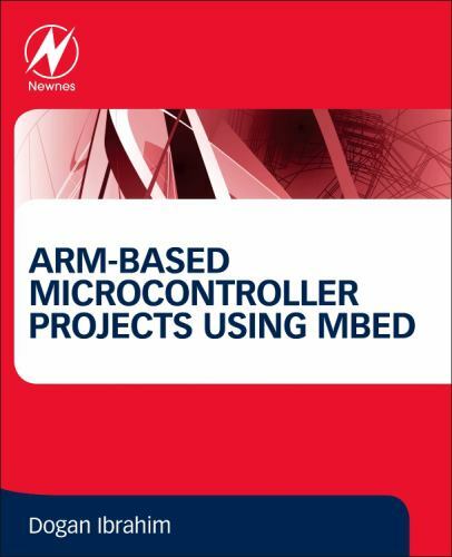 Arm-based Microcontroller Projects Using Mbed, Paperback by Ibrahim, Dogan, B…
