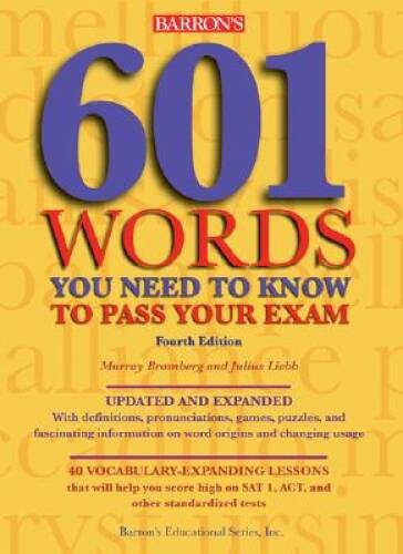 601 Words You Need to Know to Pass Your Exam (Barron&rsquo;s 601 Words You Need – GOOD