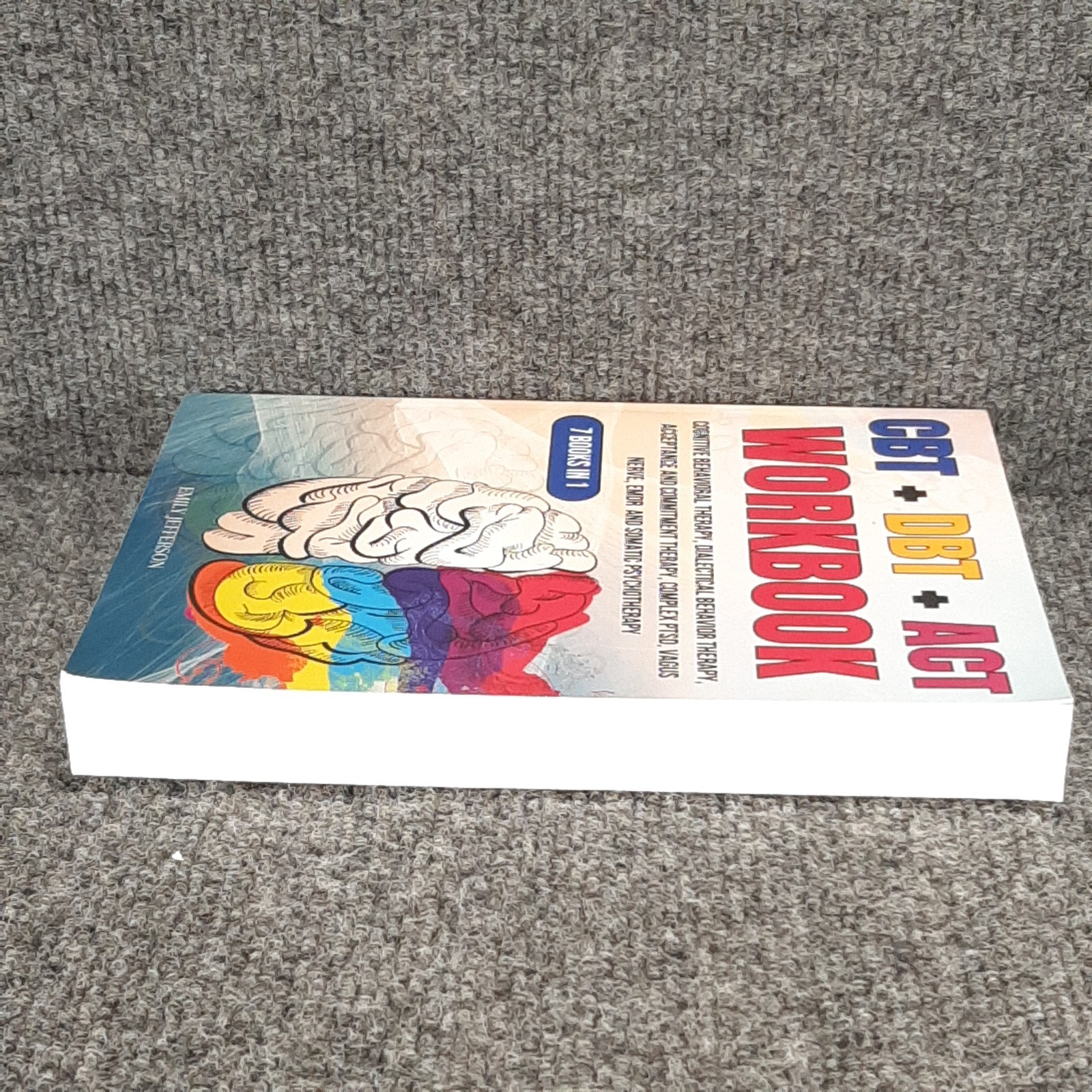 CBT + DBT + ACT Workbook: 7 Books in 1: Cognitive Behavioral Therapy Jefferson
