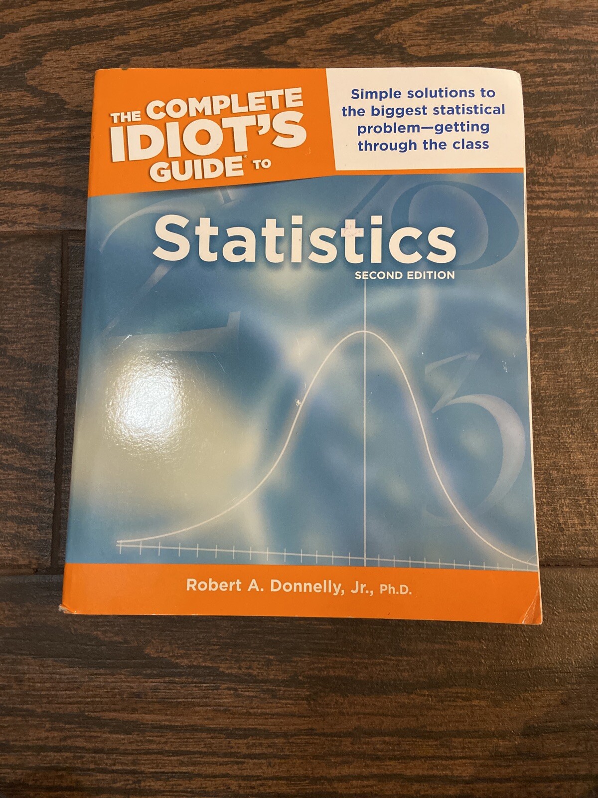 [2nd EDITION] The Complete Idiot&rsquo;s Guide to Statistics!