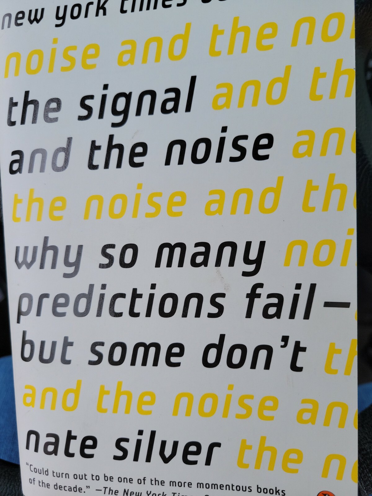 The Signal and the Noise: Why So Many Predictions Fail–But Some Don&rsquo;t by Nate *