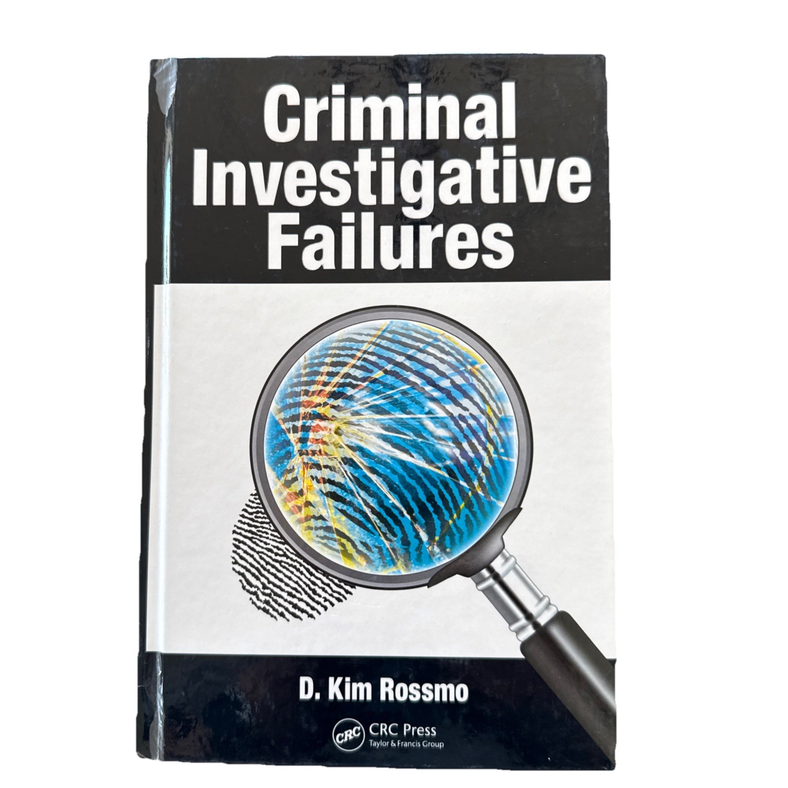 Criminal Investigative Failures by D Kim Rossmo, 2008, HC FE