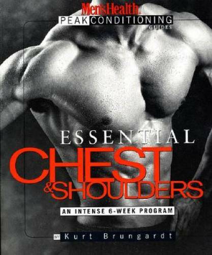 Essential Chest and Shoulders: An Intense 6-Week Program (Men&rsquo;s Health Pe – GOOD