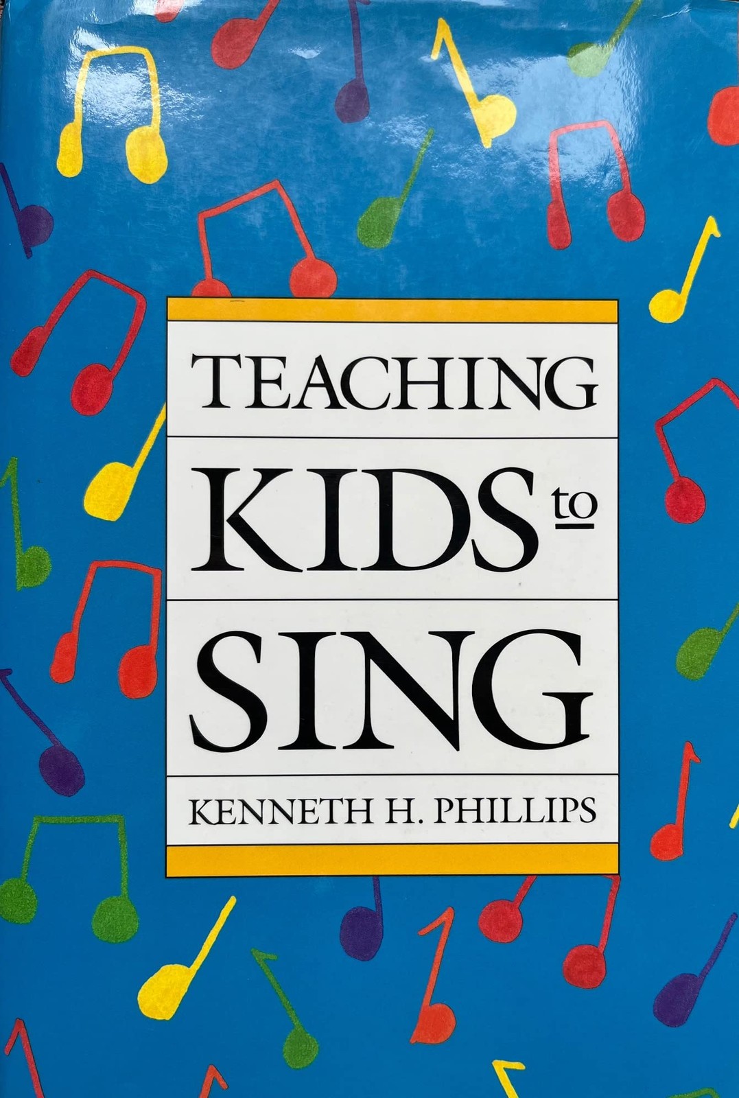 Teaching Kids to Sing by Kenneth H. Phillips
