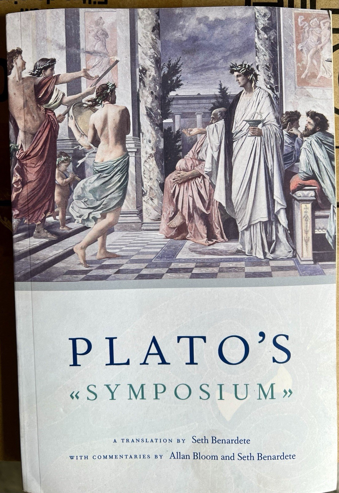 Plato&rsquo;s Symposium : A Translation by Seth Benardete with Commentaries by…