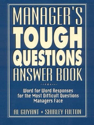 Manager&rsquo;s Tough Questions Answer Book: Word for Word Responses for the Most …