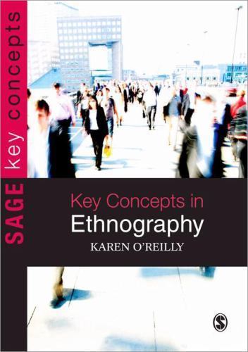 Key Concepts in Ethnography (SAGE Key Concepts series), O&rsquo;Reilly, Karen, 9781412