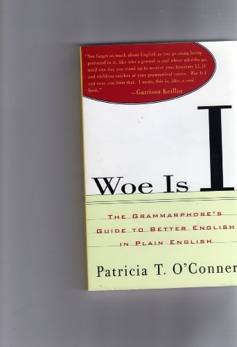 Woe Is I: The Grammarphobe&rsquo;s Guide …, O&rsquo;Conner, Patri