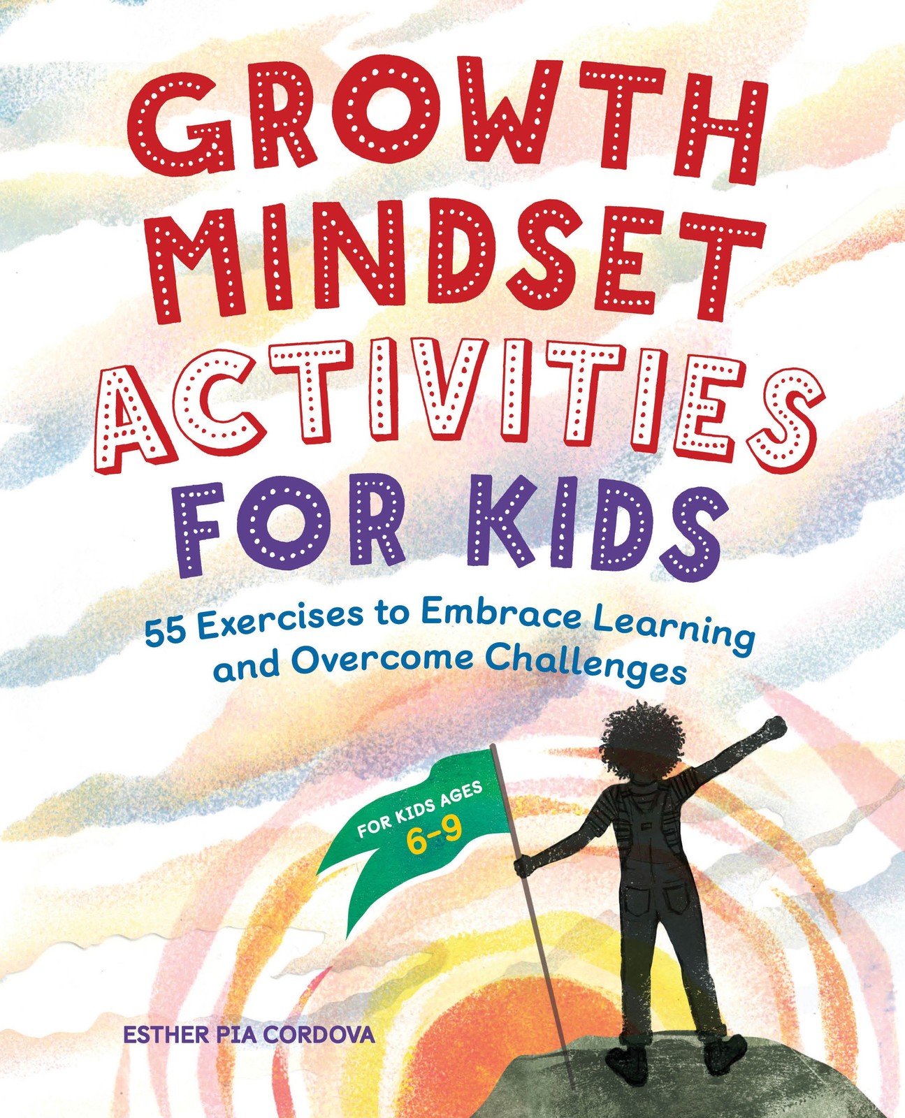 Growth Mindset Activities for Kids: 55 Exercises to Embrace Learning and Over…