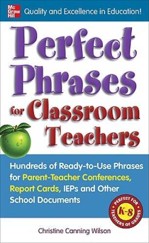 Perfect Phrases for Classroom Teachers: Hundreds of Ready-to-Use Phr – VERY GOOD