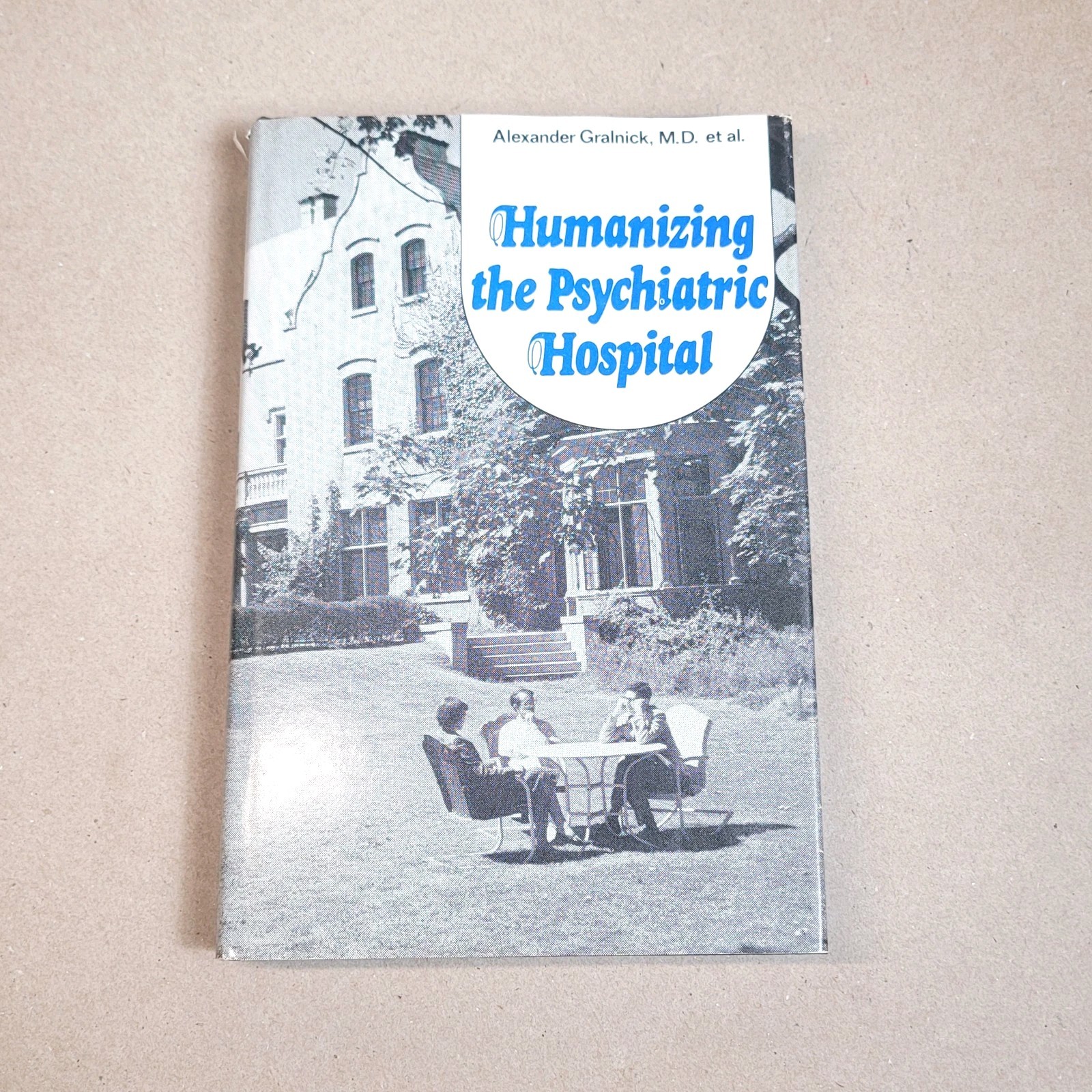 Humanizing the Psychiatric Hospital