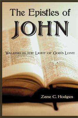 1-3 John : Walking in the Light of God&rsquo;s Love by Zane Hodges (2009, Trade…