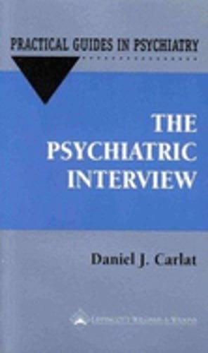 The Psychiatric Interview: A Practical Guide by Daniel J Carlat: Used