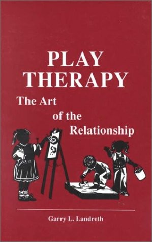 PLAY THERAPY: THE ART OF THE RELATIONSHIP By Garry L. Landreth – Hardcover *VG+*