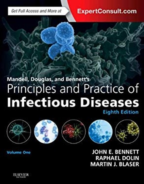 Mandell, Douglas, and Bennett&rsquo;s Principles and Practice of Infect
