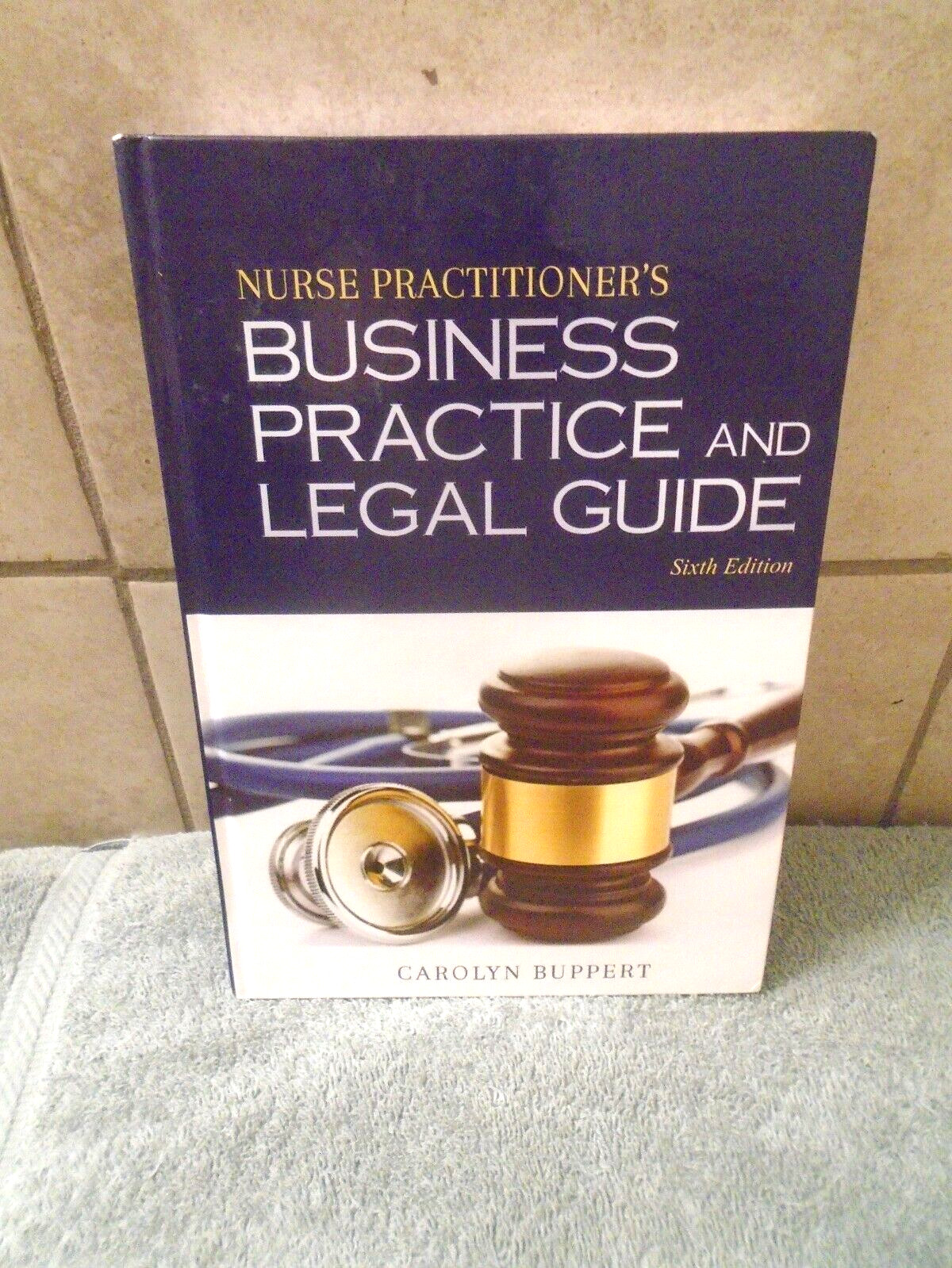 Nurse Practitioner&rsquo;s Business Practice and Legal Guide by Carolyn Buppert (2017,