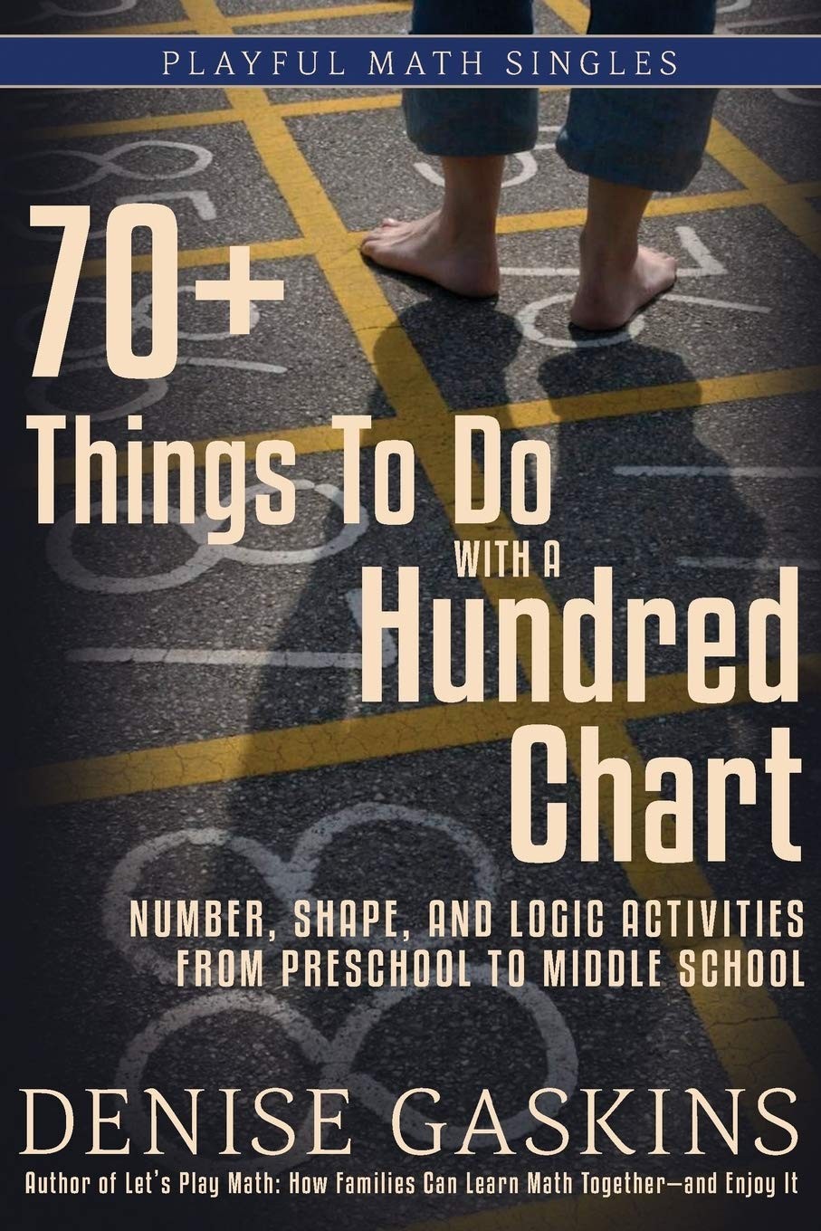 70+ Things To Do with a Hundred Chart: Number, Shape, and Logic Activities f…