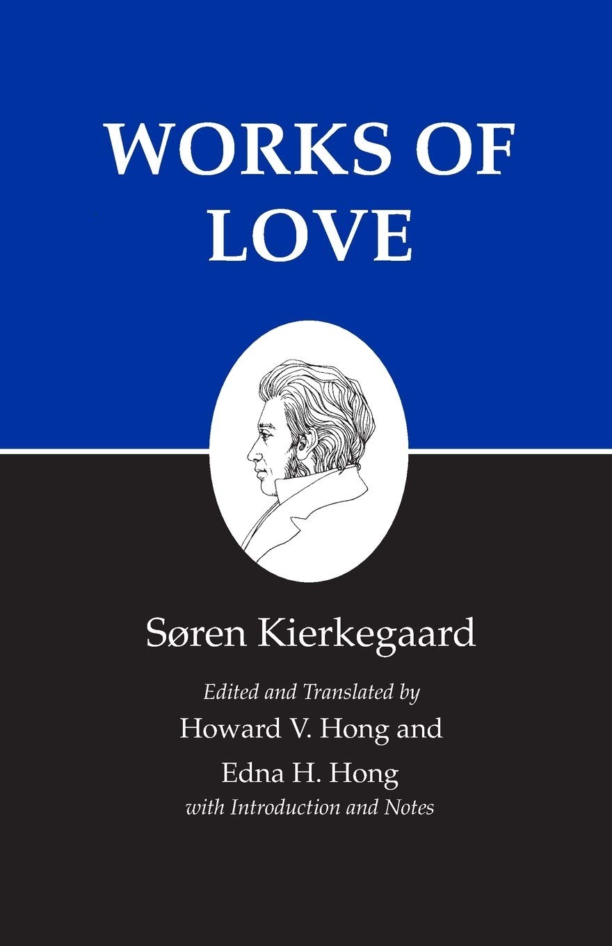 Works of Love : Kierkegaard&rsquo;s Writings, Vol 16 Kierkegaard, Søren|Hong, How…