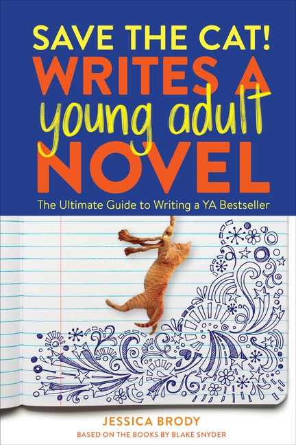 Save The Cat! Writes A Young Adult Novel: The Ultimate Guide…