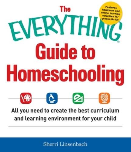 The Everything Guide To Homeschooling: All You Need to Create the Be – VERY GOOD