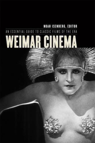 Weimar Cinema: An Essential Guide to Classic Films of the Era (Film and C – GOOD