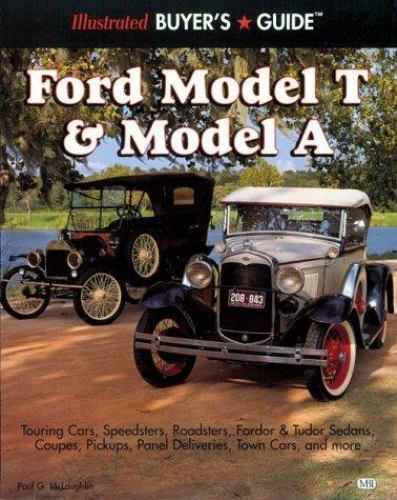 Illustrated Buyer&rsquo;s Guide : Ford Model T & Model A by Paul G McLaughlin (1994 PB