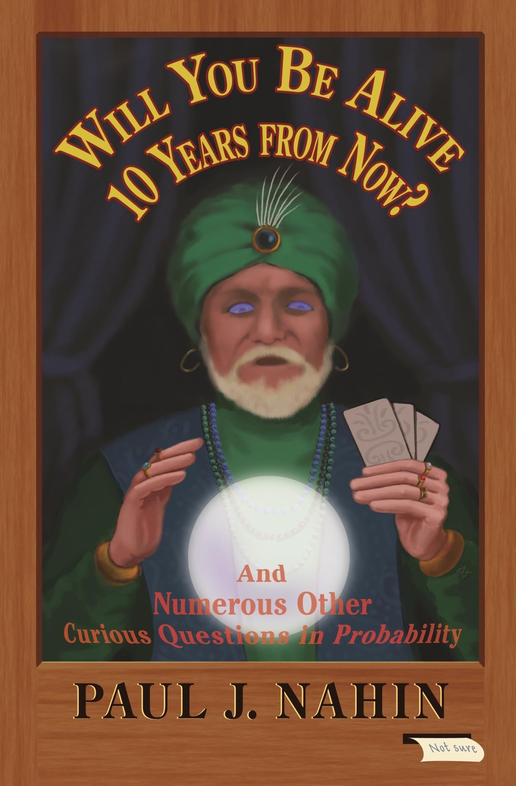 Will You Be Alive 10 Years from Now?: And Numerous Other Curious Questions i…