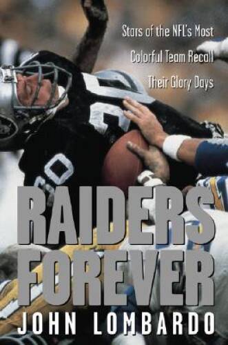 Raiders Forever: Stars of the NFL&rsquo;s Most Colorful Team Recall Thei – VERY GOOD