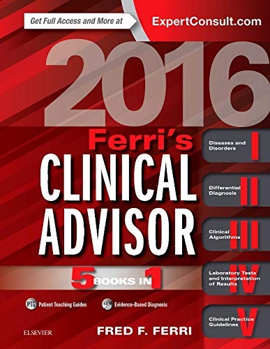 Ferri&rsquo;s Clinical Advisor 2016: 5 Books in 1 (Ferri&rsquo;s Medical Solutions)