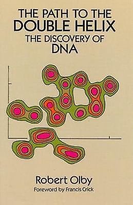 The Path to the Double Helix: The Discovery of DNA (Dover Books on Biology), Olb