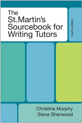 The St. Martin&rsquo;s Sourcebook for Writing Tutors, Murphy, Christina,Sherwood, Stev