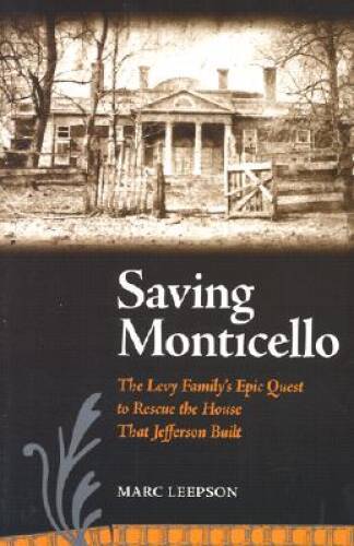 Saving Monticello: The Levy Family&rsquo;s Epic Quest to Rescue the House that – GOOD