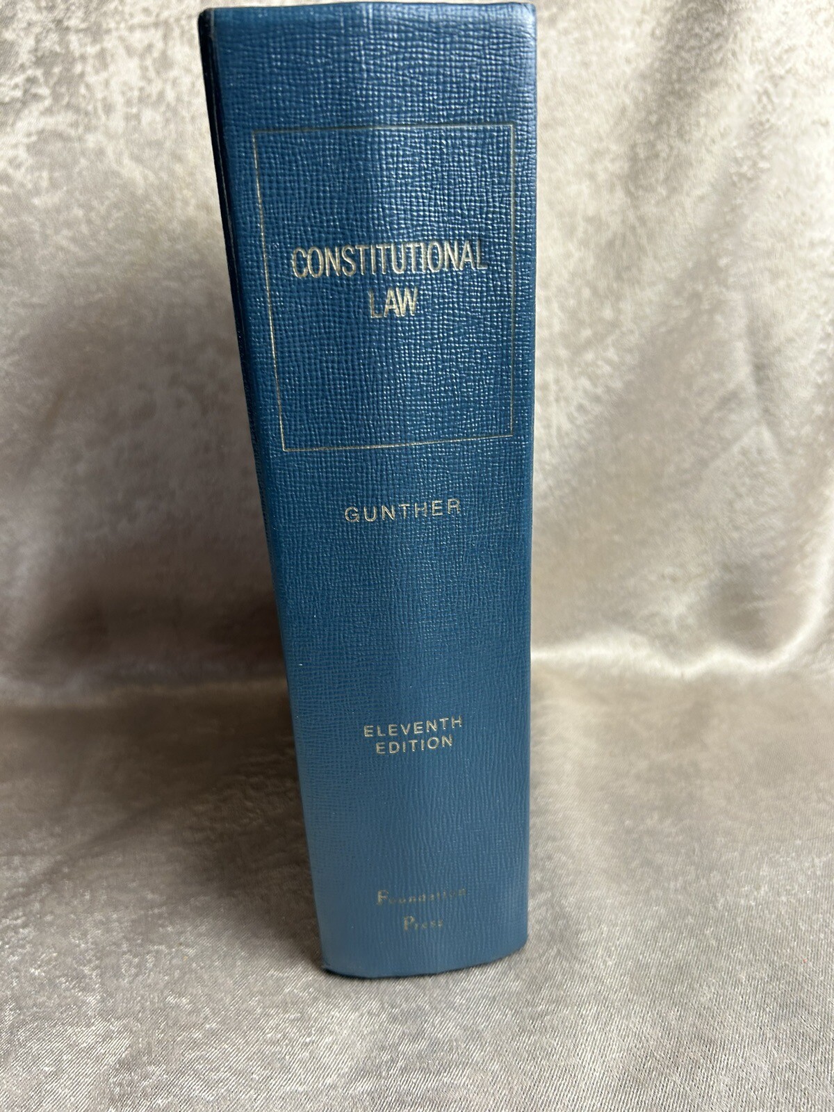Constitutional Law Eleventh Edition Gerald Gunther University Casebook Series