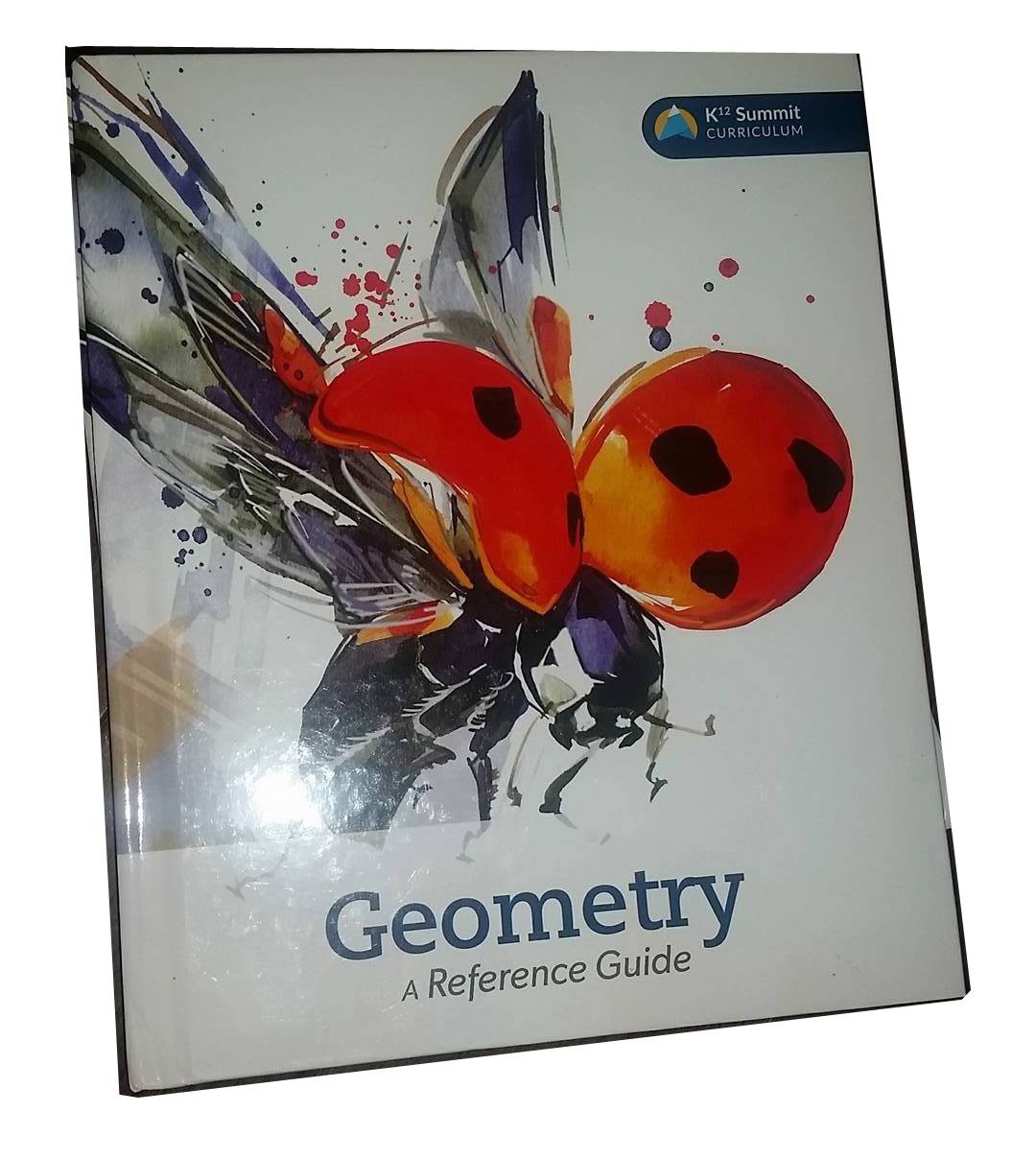 Geometry – A Reference Guide K12 Summit Curriculum – hardcover K12 Summit; E…